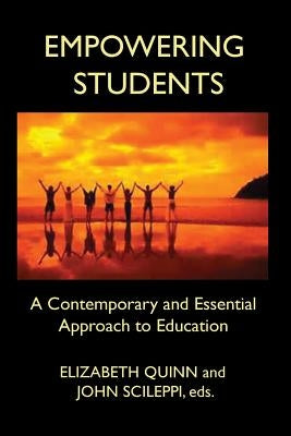 Empowering Students: A Contemporary and Essential Approach to Education by Quinn, Elizabeth
