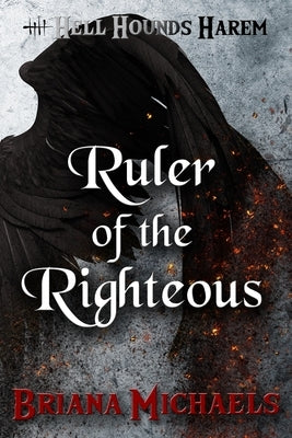 Ruler of the Righteous by Michaels, Briana