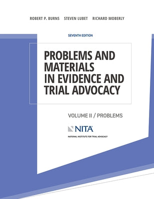 Problems and Materials in Evidence and Trial Advocacy: Volume II / Problems by Burns, Robert P.