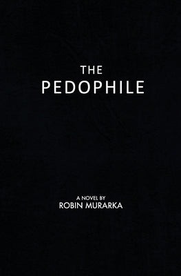 The Pedophile by Murarka, Robin