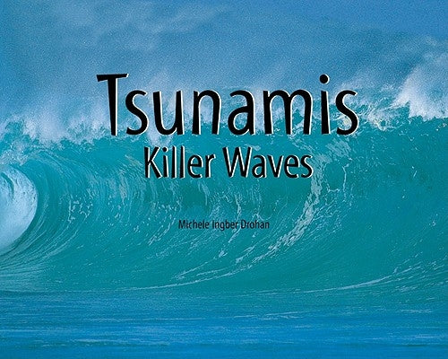 Tsunamis: Killer Waves by Drohan, Michele Ingber