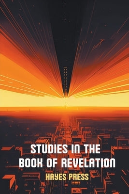 Studies in the Book of Revelation by Press, Hayes