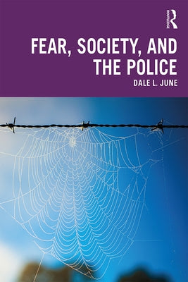 Fear, Society, and the Police by June, Dale L.