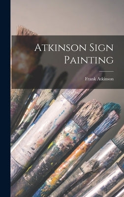 Atkinson Sign Painting by Frank Atkinson