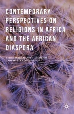 Contemporary Perspectives on Religions in Africa and the African Diaspora by Medine, Carolyn M. Jones