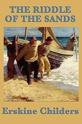 The Riddle of the Sands by Childers, Erskine