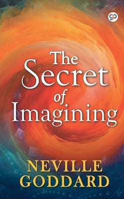 The Secret of Imagining by Goddard, Neville