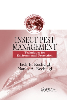 Insect Pest Management: Techniques for Environmental Protection by Rechcigl, Jack E.