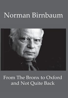 From the Bronx to Oxford and Not Quite Back by Birnbaum, Norman