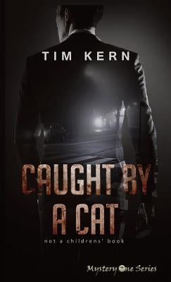 Caught by a Cat: Not a Childrens' Book by Kern, Tim