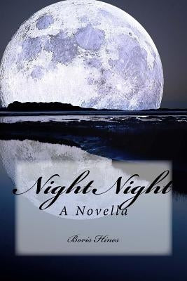 Night Night: A Novella by Hines, Boris