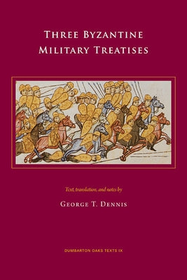 Three Byzantine Military Treatises by Dennis, George T.