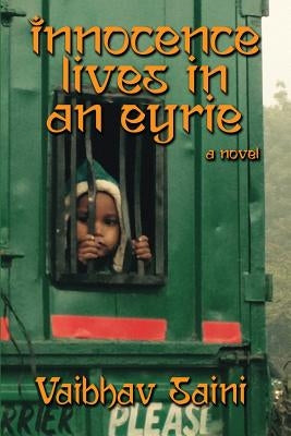 Innocence Lives in an Eyrie by Saini, Vaibhav