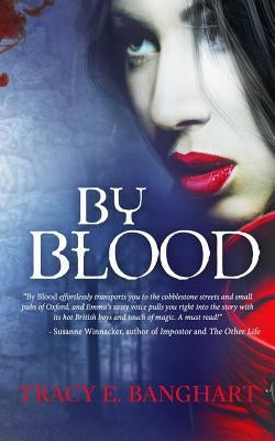 By Blood by Banghart, Tracy E.
