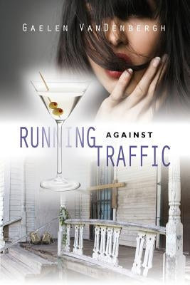 Running Against Traffic by Vandenbergh, Gaelen