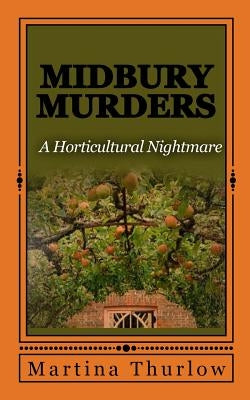 Midbury Murders: Book one: A Horticultural Nightmare by Thurlow, Martina