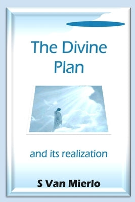 The Divine Plan and its Realization by Van Mierlo, S.