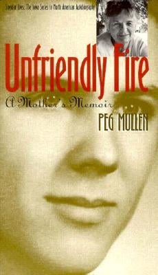 Unfriendly Fire: A Mother's Memoir by Mullen, Peg