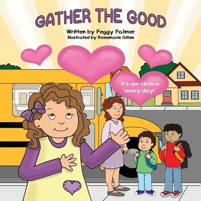 Gather the Good by Palmer, Peggy