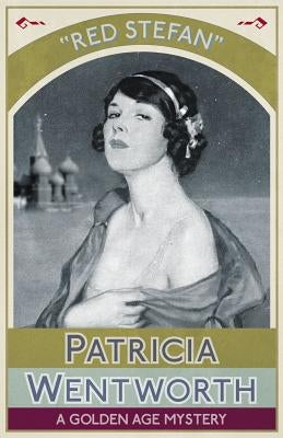 Red Stefan: A Golden Age Mystery by Wentworth, Patricia