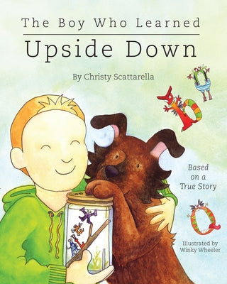 The Boy Who Learned Upside Down by Wheeler, Winky