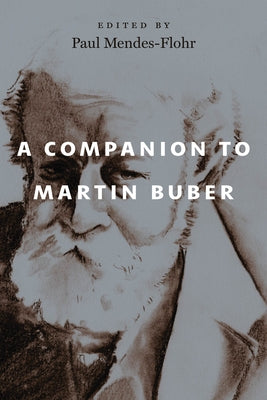 A Companion to Martin Buber by Mendes-Flohr, Paul