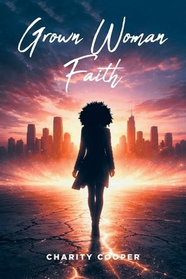 Grown Woman Faith by Cooper, Charity