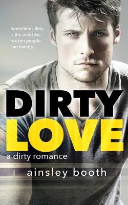 Dirty Love by Booth, Ainsley
