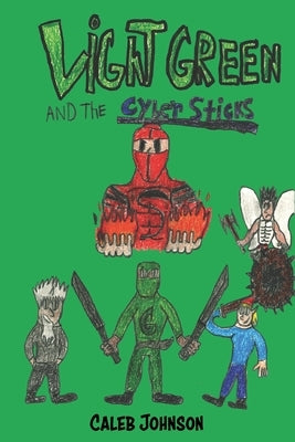 Light Green: And the Cyber Sticks by Johnson, Caleb
