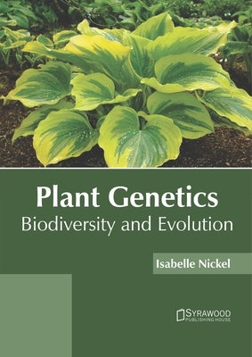 Plant Genetics: Biodiversity and Evolution by Nickel, Isabelle