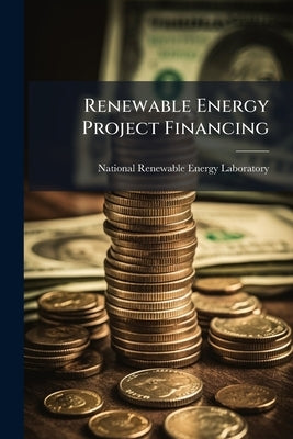 Renewable Energy Project Financing by National Renewable Energy Laboratory