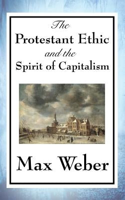 The Protestant Ethic and the Spirit of Capitalism by Weber, Max