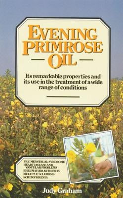 Evening Primrose Oil by Graham, Judy