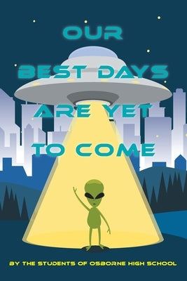 Our Best Days are Yet to Come by Students, Osborne High School