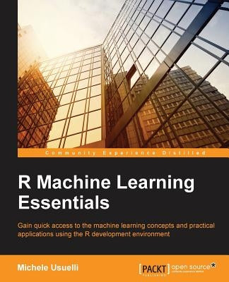 R Machine Learning Essentials by Usuelli, Michele