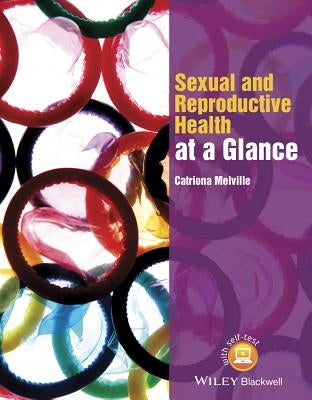 Sexual and Reproductive Health at a Glance by Melville, Catriona