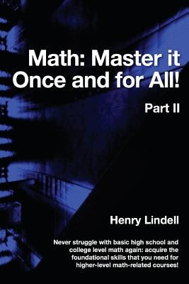 Math. Master it Once and for All!: Part II by Lindell, Henry
