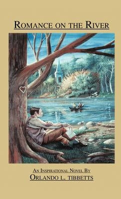 Romance on the River by Tibbetts, Orlando L.