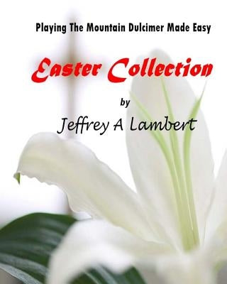 Playing The Mountain Dulcimer Made Easy Easter Collection by Lambert, Jeffrey a.