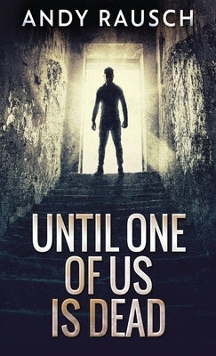 Until One Of Us Is Dead by Rausch, Andy