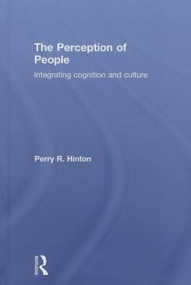 The Perception of People: Integrating Cognition and Culture by Hinton, Perry R.