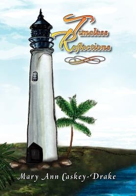Timeless Reflections by Caskey-Drake, Mary Ann