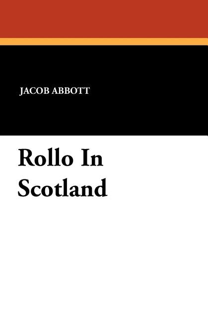Rollo in Scotland by Abbott, Jacob