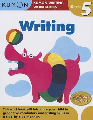 Writing, Grade 5 by Kumon Publishing