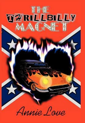 The Thrillbilly Magnet by Love, Annie