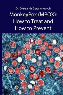MonkeyPox (MPOX): How to Treat and How to Prevent by Gerasymovych, Oleksandr