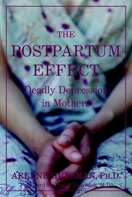 The Postpartum Effect: Deadly Depression in Mothers by Huysman, Arlene M.