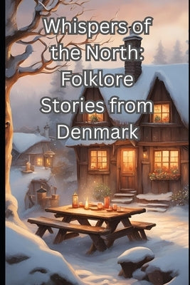 Whispers of the North: Folklore Stories from Denmark by Davilla