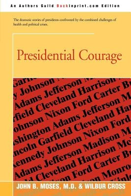 Presidential Courage by Cross, Wilbur