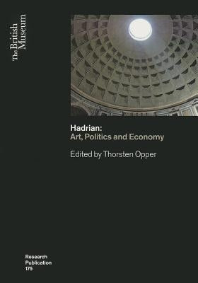 Hadrian: Arts, Politics and Economy by Opper, Thorsten